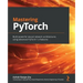 Mastering PyTorch: Build powerful neural network architectures using advanced PyTorch 1.x features