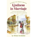 Reaching New Heights Through Kindness In Marriage: A universal approach for anyone seeking a more harmonious relationship