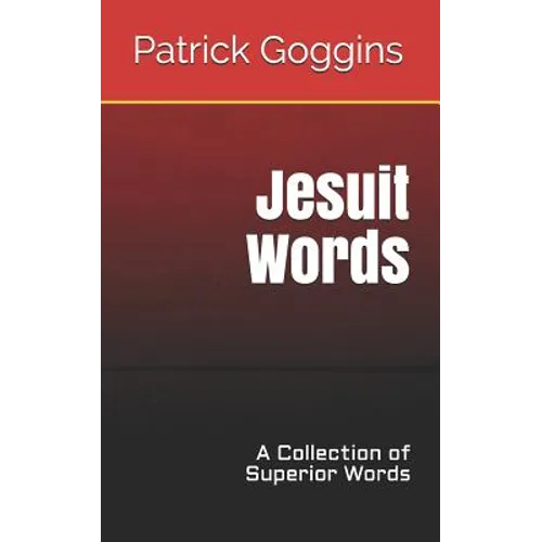 Jesuit Words: A Collection of Superior Words