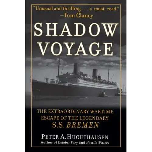 Shadow Voyage: The Extraordinary Wartime Escape of the Legendary SS Bremen