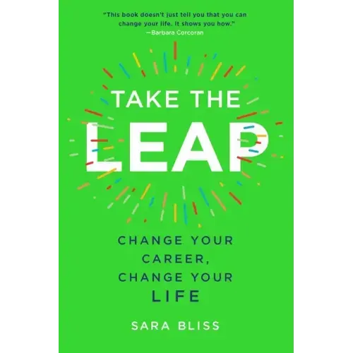 Take the Leap: Change Your Career, Change Your Life