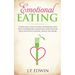 Emotional Eating: Overcome Your Eating Disorder and Stop Overeating Through Meditation and Intuitive Eating, Binge No More