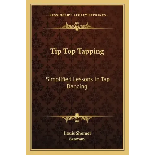 Tip Top Tapping: Simplified Lessons in Tap Dancing