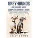 Greyhounds: Greyhound Dogs Complete Owner's Guide