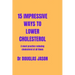 15 Impressive Ways to Lower Cholesterol: A must practice to reducing cholesterol at all time