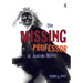 The Missing Professor: An Academic Mystery / Informal Case Studies / Discussion Stories for Faculty Development, New Faculty Orientation and Campus Co