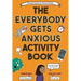The Everybody Gets Anxious Activity Book