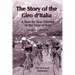 The Story of the Giro d'Italia: A Year-by-Year History of the Tour of Italy, Volume 1: 1909-1970
