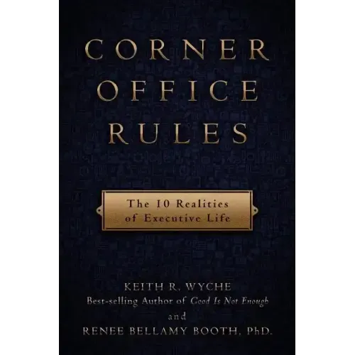 Corner Office Rules: The 10 Realities of Executive Life