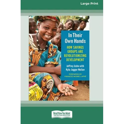 In Their Own Hands: How Savings Groups Are Revolutionizing Development [16 Pt Large Print Edition]