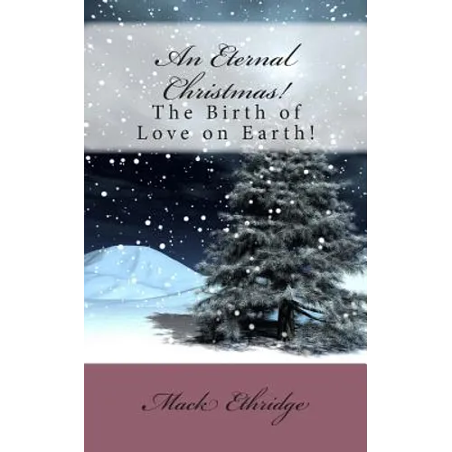 An Eternal Christmas!: The Birth of Love on Earth!