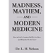 Madness, Mayhem, and Modern Medicine