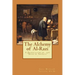 The Alchemy of Al-Razi: A Translation of the "Book of Secrets"