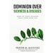 Dominion Over Sickness & Disease: None Of These Diseases Shall Come Near You
