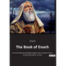 The Book of Enoch: An ancient Hebrew apocalyptic religious text, ascribed to Enoch, the great-grandfather of Noah
