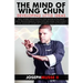 The Mind of Wing Chun: Developing Little Ideas