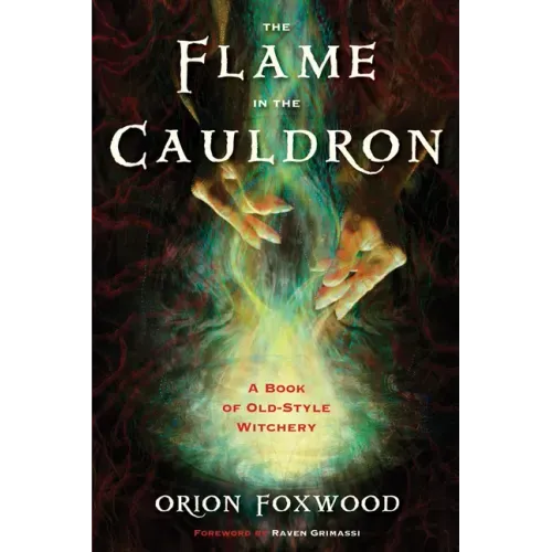 The Flame in the Cauldron: A Book of Old-Style Witchery
