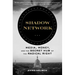 Shadow Network: Media, Money, and the Secret Hub of the Radical Right