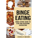 Binge Eating: Overcome Binge Eating Disorder Self Help Stop Binge Eating How To Stop Overeating & Overcome Weight Loss Books