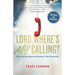 Lord, Where's My Calling: When the Big Question Becomes a Big Distraction