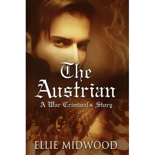 The Austrian: A War Criminal's Story