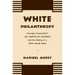 White Philanthropy: Carnegie Corporation's An American Dilemma and the Making of a White World Order