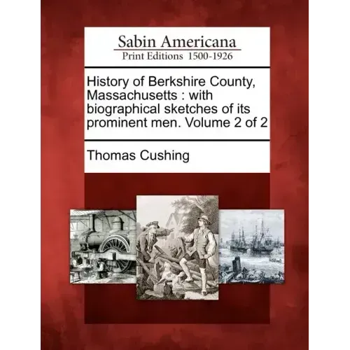 History of Berkshire County, Massachusetts: with biographical sketches of its prominent men. Volume 2 of 2