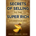 Secrets of Selling to the Super Rich: Sales Superstars of Luxury