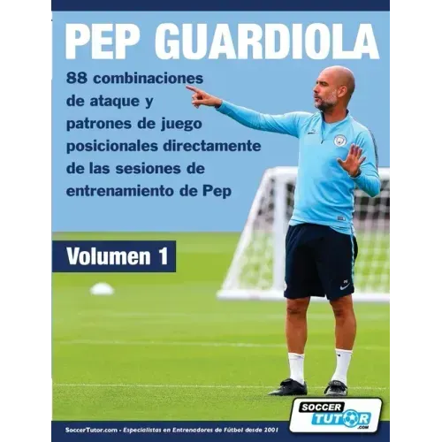 PEP GUARDIOLA - 88 combinaciones de ataque y patrones de juego posicionales directamente de las sesiones de entrenamiento de Pep