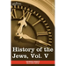 History of the Jews, Vol. V (in Six Volumes): From the Chmielnicki Persecution of the Jews in Poland (1648 C.E.) to the Period of Emancipation in Cent