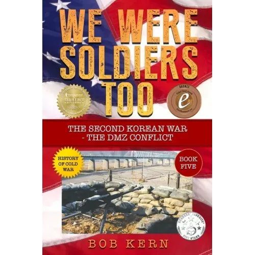 We Were Soldiers Too: The Second Korean War- The DMZ Conflict