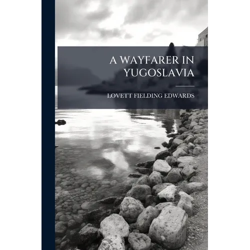 A Wayfarer in Yugoslavia