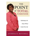 The Point Of Total Surrender: Submitting to the Perfect Will of God for Your Life