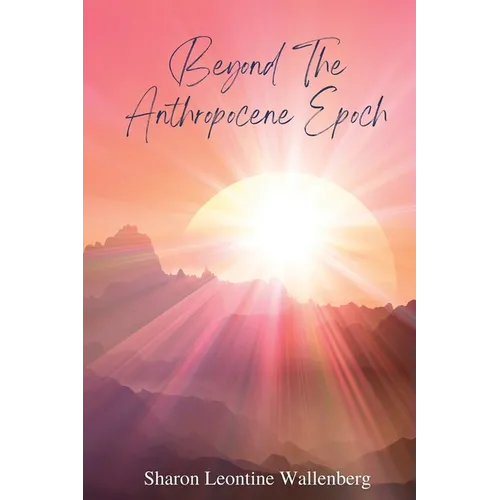 "Beyond The Anthropocene Epoch"