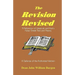 The Revision Revised: A Refutation of Westcott and Hort's False Greek Text and Theory
