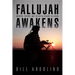 Fallujah Awakens: Marines, Sheikhs, and the Battle Against Al Qaeda