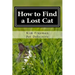 How to Find a Lost Cat: The professional guide to the correct methods for recovering a missing cat