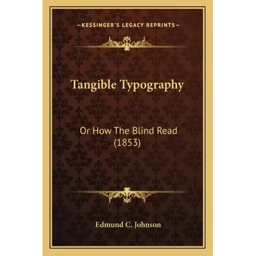 Tangible Typography: Or How The Blind Read (1853)
