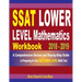 SSAT Lower Level Mathematics Workbook 2018 - 2019: A Comprehensive Review and Step-By-Step Guide to Preparing for the SSAT Lower Level Math