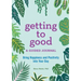 Getting to Good: A Guided Journal