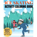 Ice Skating Activity Coloring Book Fun Filled Kid's Mazes, Puzzles Dot To Dot: Skating Kids And Animals Enjoying A Winter Hobby