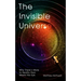 The Invisible Universe: Why There's More to Reality Than Meets the Eye