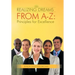 Realizing Dreams from A-Z: Principles for Excellence