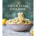 The Vegan Pasta Cookbook: Deliciously Indulgent Plant-Based Versions of Italian Classics, Asian Noodles, Mac & Cheese, and More