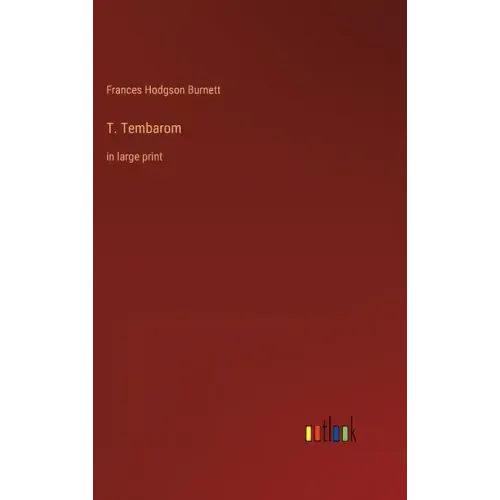 T. Tembarom: in large print