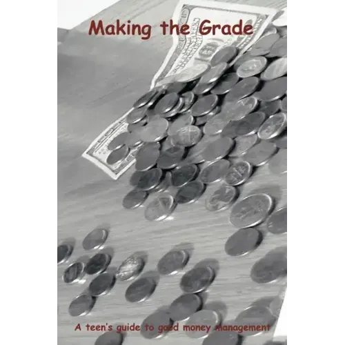 Making the Grade: A teen's guide to good money management