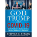 God, Trump, and Covid-19: How the Pandemic Is Affecting Christians, the World, and America's 2020 Election