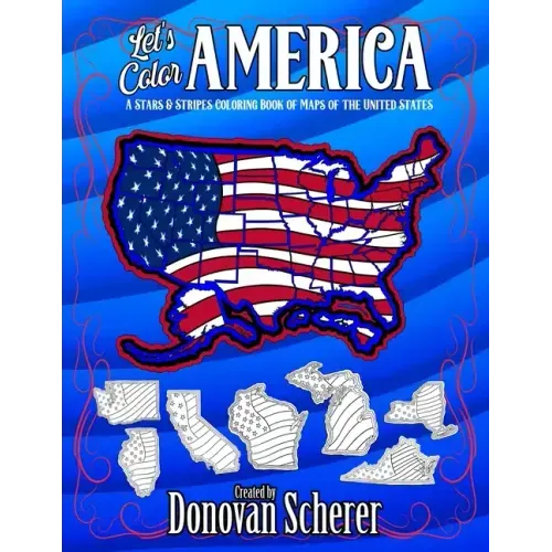 Let's Color America: A Stars & Stripes Coloring Book of Maps of the United States