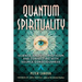 Quantum Spirituality: Science, Gnostic Mysticism, and Connecting with Source Consciousness