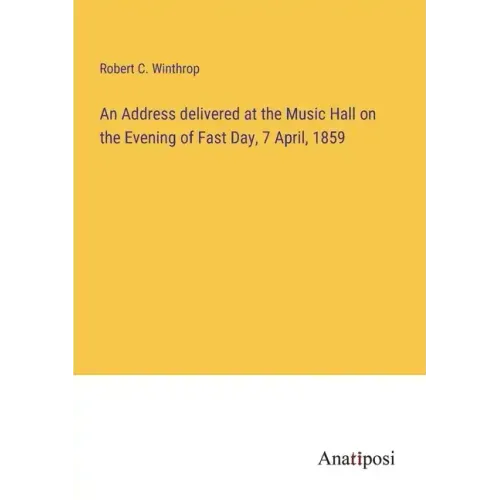 An Address delivered at the Music Hall on the Evening of Fast Day, 7 April, 1859